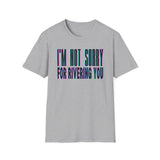 I'm Not Sorry Tee