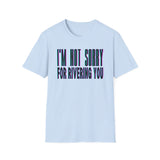 I'm Not Sorry Tee